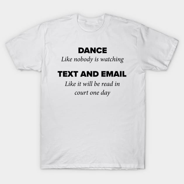 Dance, like nobody is watching T-Shirt by n23tees